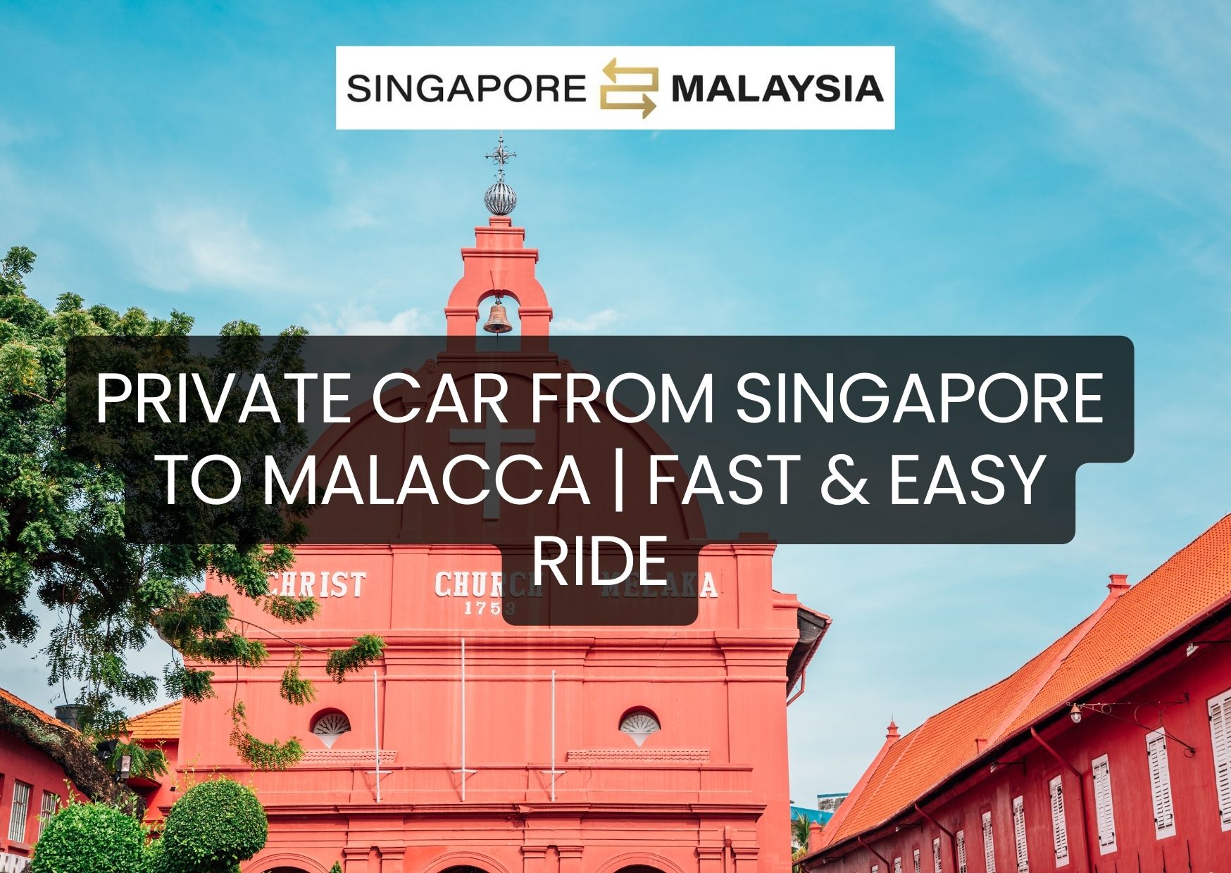 Private Car from Singapore to Malacca Fast & Easy Ride